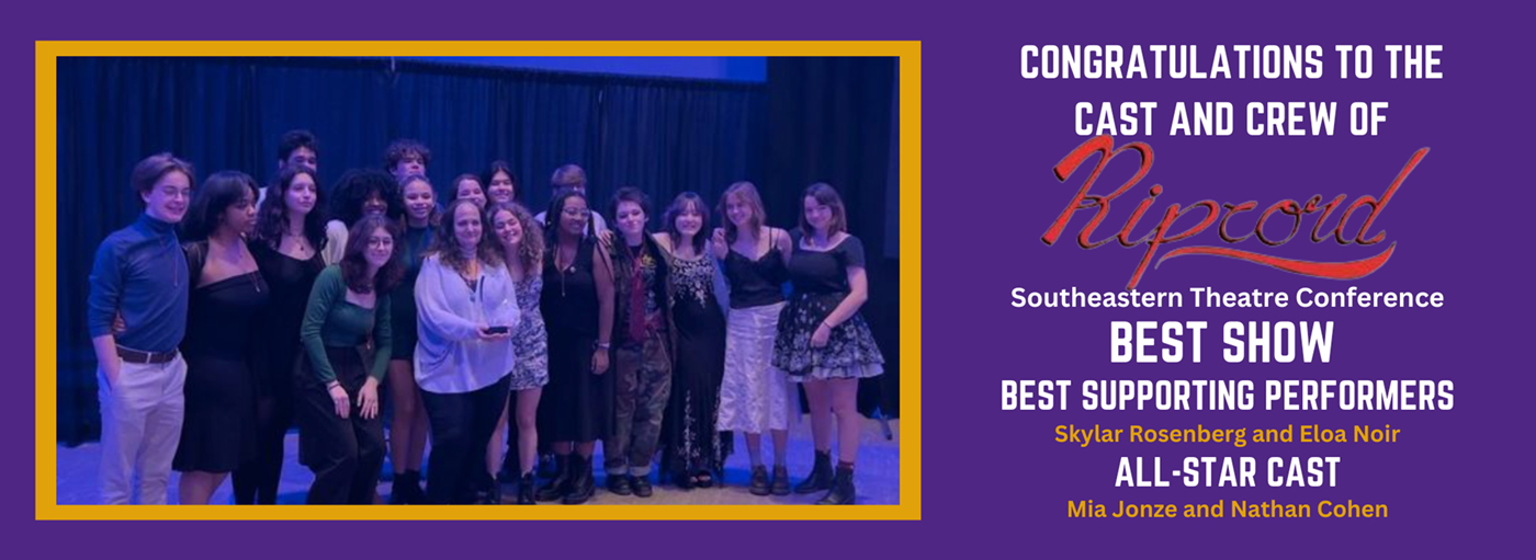 Congratulations to the cast and crew of Ripcord, Southeastern Theatre Conference Best Show, Best supporting performers Skylar Rosenberg and Eloa Noir, All-Star Cast Mia Jonze and Nathan Cohen