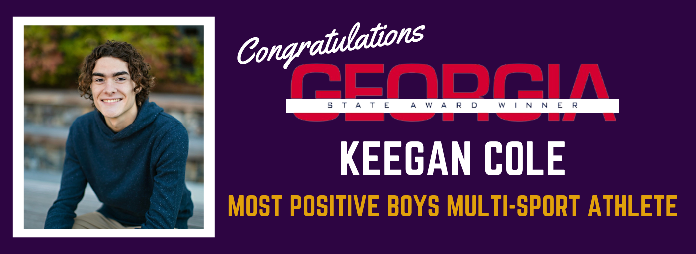 Congratulations Georgia State Award Winner Keegan Cole Most Positive boys multi-sport athlete. 